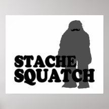 Stache Squatch Posters