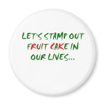 Stamp Out Fruit Cake Magnet