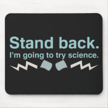 Stand back. I'm going to try science. Mousepads