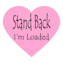 Stand Back I'm Loaded