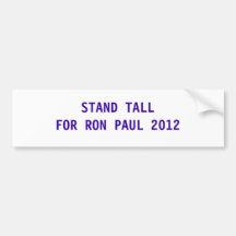 Stand Tall for Ron Paul 2012 Bumper Stickers