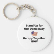 Stand Up for Our Democracy -- Occupy Together NOW Key Chain