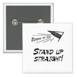 Stand up straight! buttons