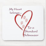 Standard Schnauzer Heart Belongs Mouse Pads