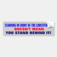 STANDING IN FRONT OF THE CONSTITUTION... BUMPER STICKERS