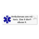 star_of_life, Ambulances are not taxis. Use it ... Bumper Sticker