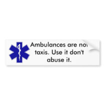 star_of_life, Ambulances are not taxis. Use it ... Bumper Sticker