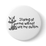 Stariing At Me Will Not Cure My Autism (Cat) buttons