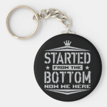 STARTED FROM THE BOTTOM KEYCHAIN