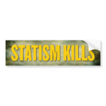 Statism Kills Bumper Sticker bumper stickers