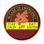 Stay Calm, Eat Bacon Magnet
