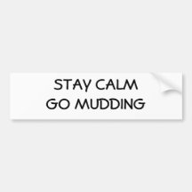 Stay Calm Go Mudding Bumper Sticker