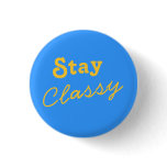 Stay Classy Pinback Buttons