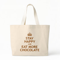 Stay Happy and Eat More Chocolate Tote Bags