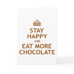 Stay Happy and Eat More Chocolate Card