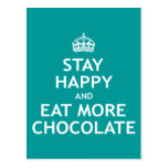 Stay Happy and Eat More Chocolate Post Cards