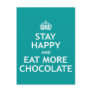 Stay Happy and Eat More Chocolate Post Cards