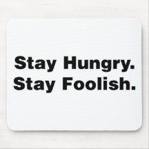 Stay Hungry. Stay Foolish. Mousepad