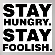 Stay Hungry. Stay Foolish. Posters