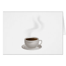Steaming Coffee Cup on Saucer Greeting Card