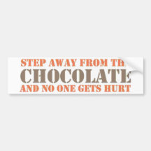 Step Away From the Chocolate Bumper Sticker
