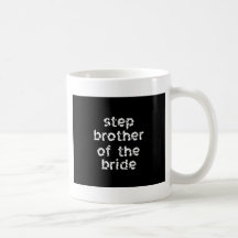 Step Brother of the Bride Coffee Mug
