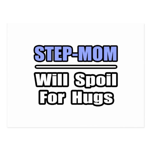 Step-Mom...Will Spoil For Hugs Post Card