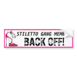 "Stiletto Gang Member - Back Off!" bumper sticker bumper stickers
