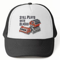 Still Plays With Blocks Trucker Hat
