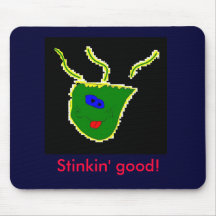 Stinkin' good! mouse pad