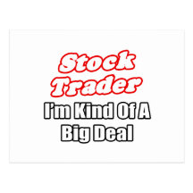 Stock Trader...Kind of a Big Deal Postcard