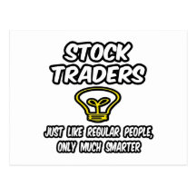 Stock Traders...Regular People, Only Smarter Postcard
