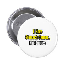 Stomach Cancer...Not Cooties Pin