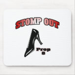Stomp Out Prop 8 Mousepads