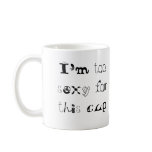 stoneard, I'm too sexy forthis cup mugs