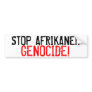 STOP AFRIKANER GENOCIDE! BUMPER STICKERS