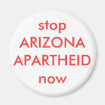 stop ARIZONA APARTHEID now Fridge Magnets