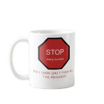 Stop Asking Questions mugs