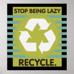 Stop Being Lazy, Recycle! posters