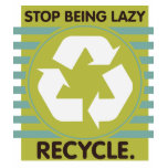 Stop Being Lazy, Recycle! t-shirts