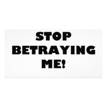 Stop Betraying Me! Personalized Photo Card