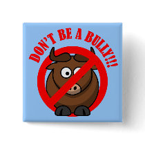 Stop Bullying Now: Don't be a Bully! Pinback Button