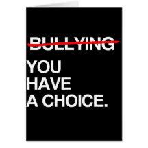 STOP BULLYING YOU HAVE A CHOICE CARD