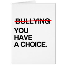 STOP BULLYING YOU HAVE A CHOICE CARDS