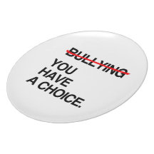 STOP BULLYING YOU HAVE A CHOICE DINNER PLATE