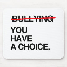 STOP BULLYING YOU HAVE A CHOICE MOUSE PADS