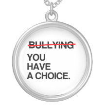 STOP BULLYING YOU HAVE A CHOICE PERSONALIZED NECKLACE