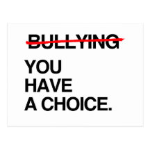 STOP BULLYING YOU HAVE A CHOICE POSTCARD