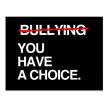 STOP BULLYING YOU HAVE A CHOICE POSTCARDS