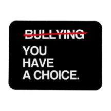 STOP BULLYING YOU HAVE A CHOICE RECTANGLE MAGNETS
